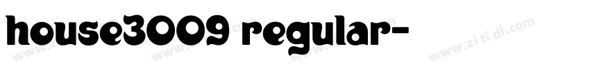HOUSE3009 Regular字体转换 HOUSE3009 Regular字体转换